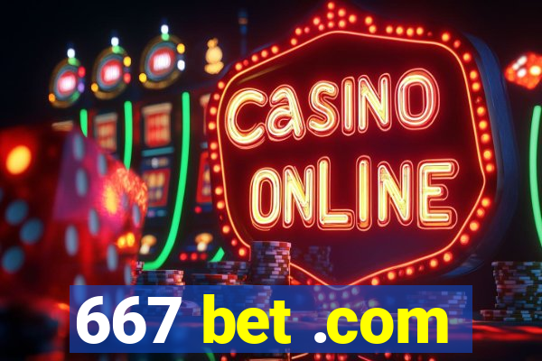 667 bet .com